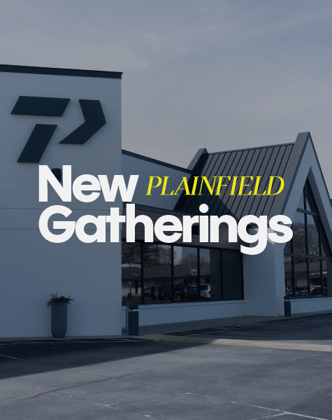 New Gathering Times at Plainfield